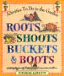 Roots, Shoots, Buckets & Boots